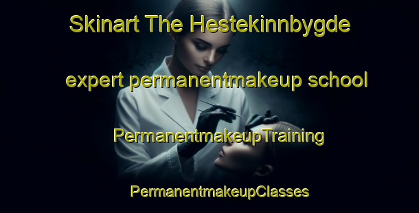 Skinart The Hestekinnbygde expert permanentmakeup school | #PermanentmakeupTraining #PermanentmakeupClasses #SkinartTraining-Norway