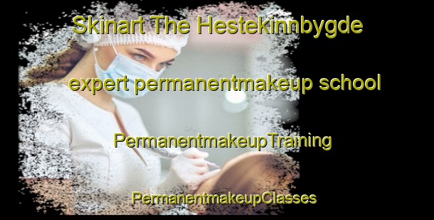Skinart The Hestekinnbygde expert permanentmakeup school | PermanentmakeupTraining | PermanentmakeupClasses | SkinartTraining-Norway