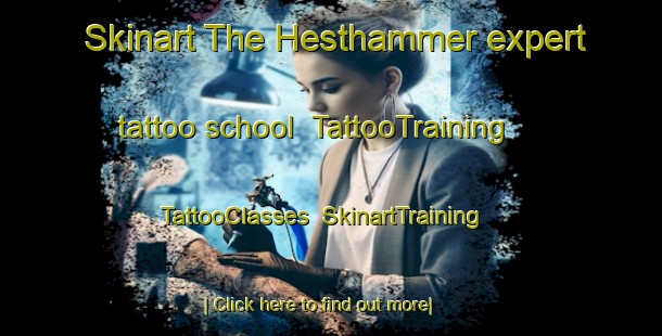 Skinart The Hesthammer expert tattoo school | TattooTraining | TattooClasses | SkinartTraining-Norway