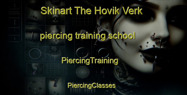 Skinart The Hovik Verk piercing training school | PiercingTraining | PiercingClasses | SkinartTraining-Norway