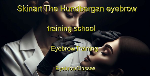 Skinart The Hundbergan eyebrow training school | EyebrowTraining | EyebrowClasses | SkinartTraining-Norway