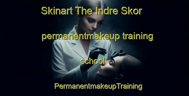 Skinart The Indre Skor permanentmakeup training school | #PermanentmakeupTraining #PermanentmakeupClasses #SkinartTraining-Norway