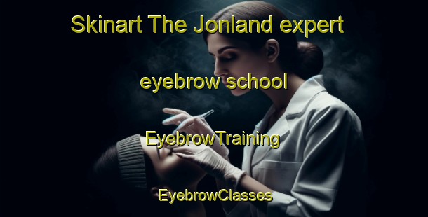 Skinart The Jonland expert eyebrow school | EyebrowTraining | EyebrowClasses | SkinartTraining-Norway