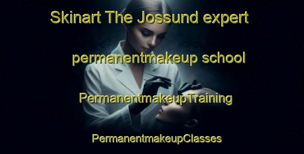 Skinart The Jossund expert permanentmakeup school | PermanentmakeupTraining | PermanentmakeupClasses | SkinartTraining-Norway