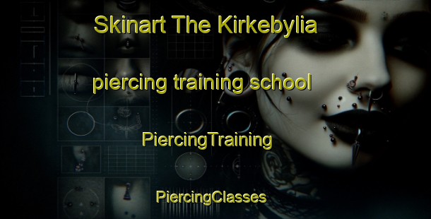 Skinart The Kirkebylia piercing training school | PiercingTraining | PiercingClasses | SkinartTraining-Norway