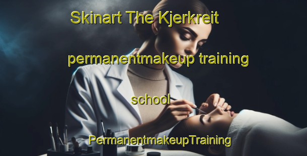 Skinart The Kjerkreit permanentmakeup training school | #PermanentmakeupTraining #PermanentmakeupClasses #SkinartTraining-Norway