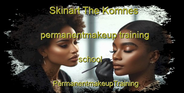 Skinart The Komnes permanentmakeup training school | #PermanentmakeupTraining #PermanentmakeupClasses #SkinartTraining-Norway