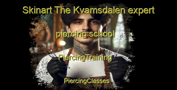 Skinart The Kvamsdalen expert piercing school | PiercingTraining | PiercingClasses | SkinartTraining-Norway