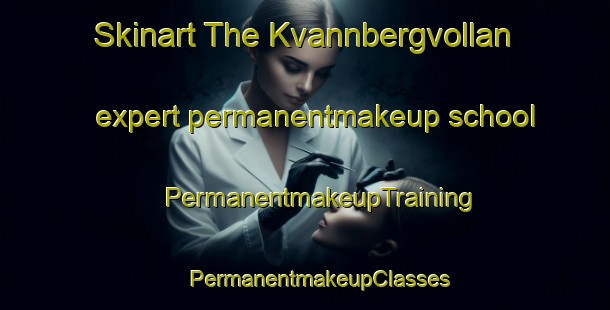 Skinart The Kvannbergvollan expert permanentmakeup school | #PermanentmakeupTraining #PermanentmakeupClasses #SkinartTraining-Norway