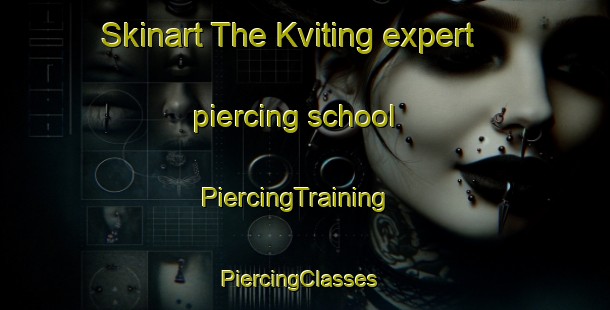 Skinart The Kviting expert piercing school | PiercingTraining | PiercingClasses | SkinartTraining-Norway