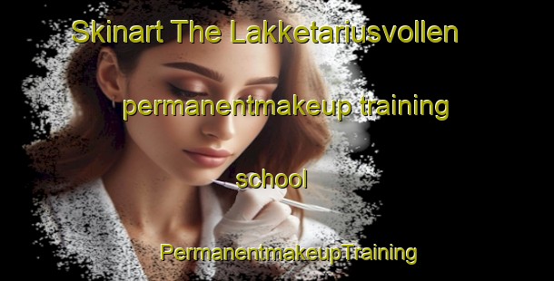 Skinart The Lakketariusvollen permanentmakeup training school | #PermanentmakeupTraining #PermanentmakeupClasses #SkinartTraining-Norway