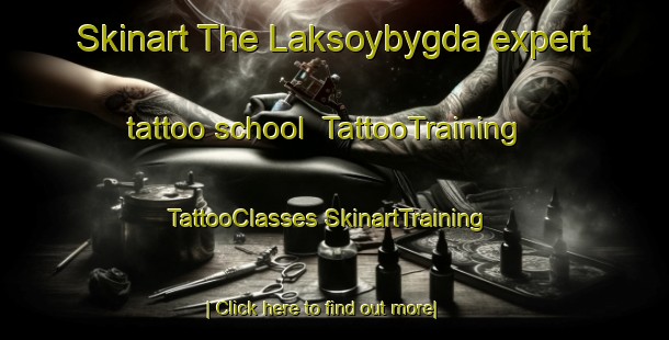 Skinart The Laksoybygda expert tattoo school | #TattooTraining #TattooClasses #SkinartTraining-Norway