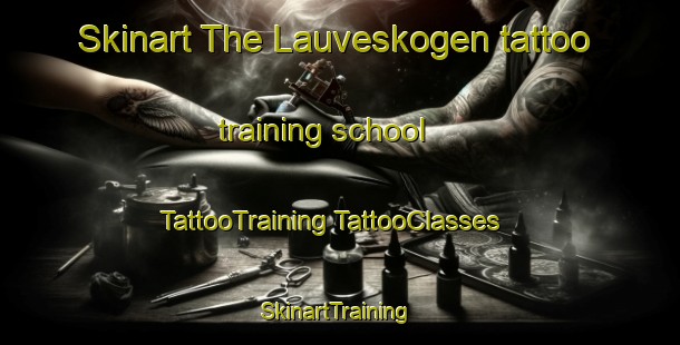 Skinart The Lauveskogen tattoo training school | #TattooTraining #TattooClasses #SkinartTraining-Norway