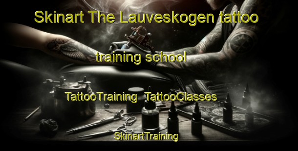 Skinart The Lauveskogen tattoo training school | TattooTraining | TattooClasses | SkinartTraining-Norway