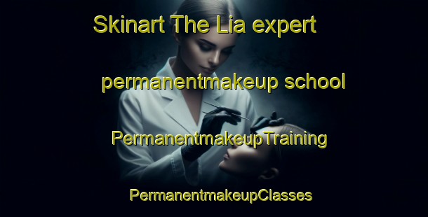 Skinart The Lia expert permanentmakeup school | PermanentmakeupTraining | PermanentmakeupClasses | SkinartTraining-Norway