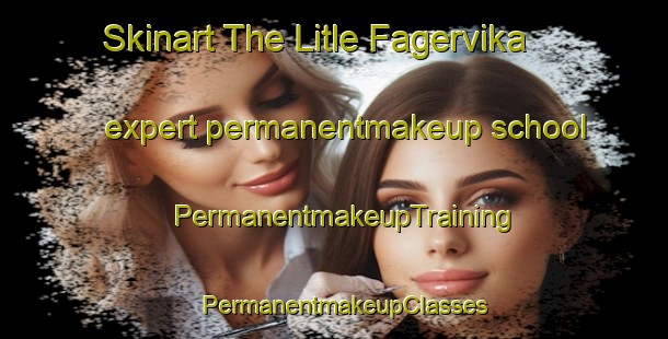 Skinart The Litle Fagervika expert permanentmakeup school | PermanentmakeupTraining | PermanentmakeupClasses | SkinartTraining-Norway
