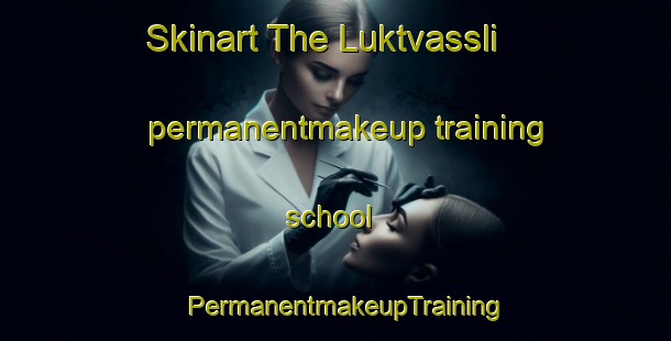 Skinart The Luktvassli permanentmakeup training school | PermanentmakeupTraining | PermanentmakeupClasses | SkinartTraining-Norway
