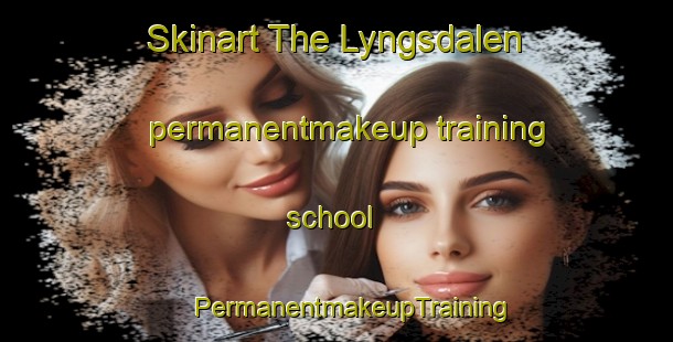 Skinart The Lyngsdalen permanentmakeup training school | #PermanentmakeupTraining #PermanentmakeupClasses #SkinartTraining-Norway