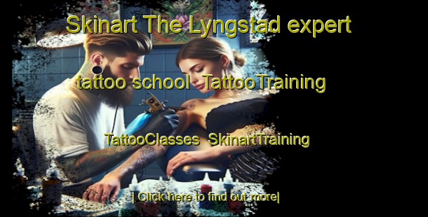 Skinart The Lyngstad expert tattoo school | TattooTraining | TattooClasses | SkinartTraining-Norway