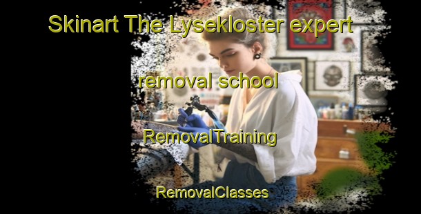 Skinart The Lysekloster expert removal school | RemovalTraining | RemovalClasses | SkinartTraining-Norway