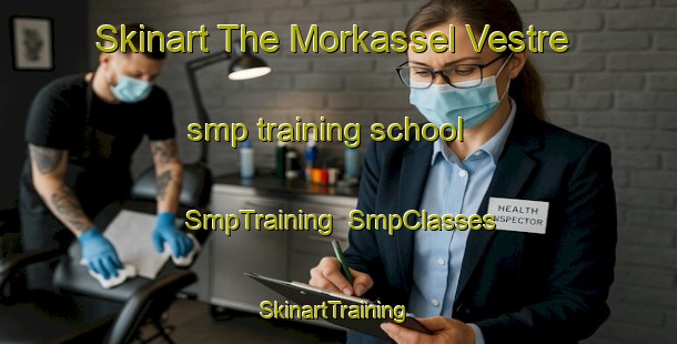 Skinart The Morkassel Vestre smp training school | SmpTraining | SmpClasses | SkinartTraining-Norway