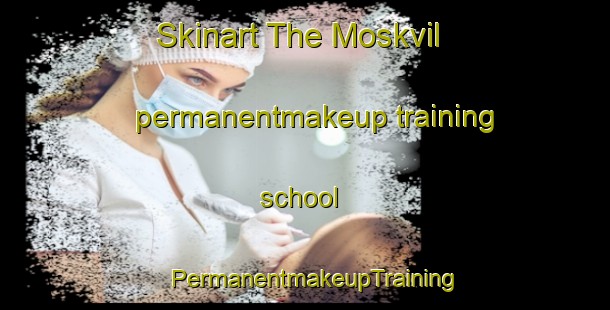 Skinart The Moskvil permanentmakeup training school | PermanentmakeupTraining | PermanentmakeupClasses | SkinartTraining-Norway