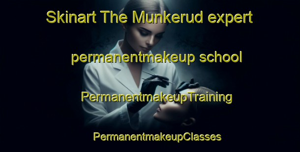 Skinart The Munkerud expert permanentmakeup school | #PermanentmakeupTraining #PermanentmakeupClasses #SkinartTraining-Norway