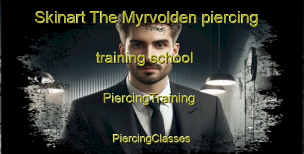 Skinart The Myrvolden piercing training school | #PiercingTraining #PiercingClasses #SkinartTraining-Norway