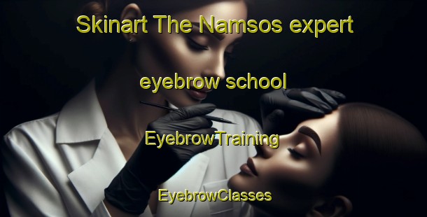 Skinart The Namsos expert eyebrow school | EyebrowTraining | EyebrowClasses | SkinartTraining-Norway