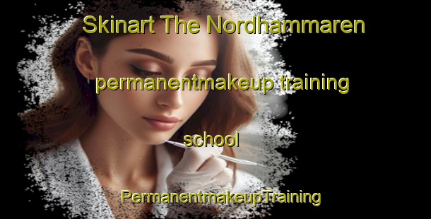 Skinart The Nordhammaren permanentmakeup training school | PermanentmakeupTraining | PermanentmakeupClasses | SkinartTraining-Norway