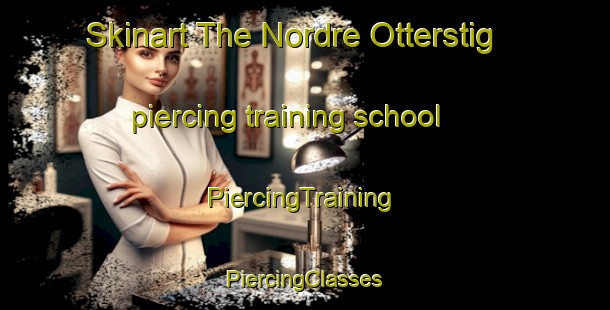 Skinart The Nordre Otterstig piercing training school | #PiercingTraining #PiercingClasses #SkinartTraining-Norway