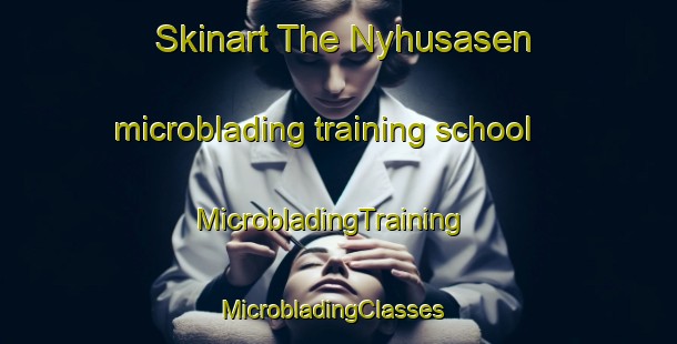 Skinart The Nyhusasen microblading training school | MicrobladingTraining | MicrobladingClasses | SkinartTraining-Norway