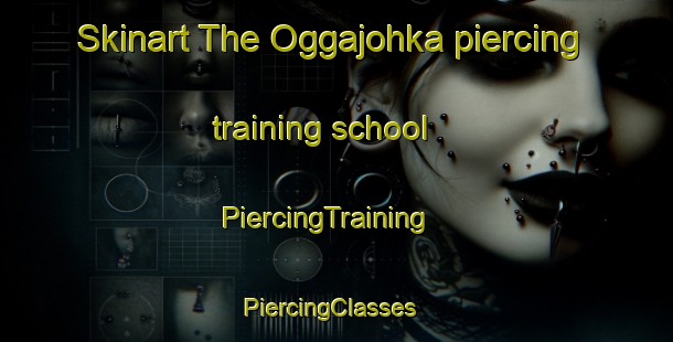 Skinart The Oggajohka piercing training school | PiercingTraining | PiercingClasses | SkinartTraining-Norway