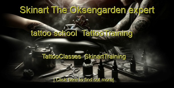 Skinart The Oksengarden expert tattoo school | TattooTraining | TattooClasses | SkinartTraining-Norway