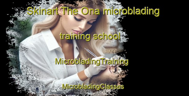 Skinart The Ona microblading training school | MicrobladingTraining | MicrobladingClasses | SkinartTraining-Norway