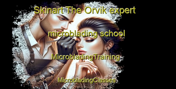 Skinart The Orvik expert microblading school | MicrobladingTraining | MicrobladingClasses | SkinartTraining-Norway