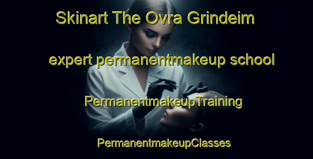 Skinart The Ovra Grindeim expert permanentmakeup school | #PermanentmakeupTraining #PermanentmakeupClasses #SkinartTraining-Norway