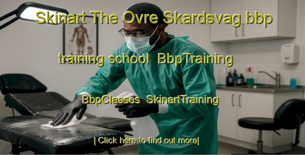 Skinart The Ovre Skardsvag bbp training school | BbpTraining | BbpClasses | SkinartTraining-Norway