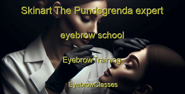 Skinart The Pundsgrenda expert eyebrow school | EyebrowTraining | EyebrowClasses | SkinartTraining-Norway