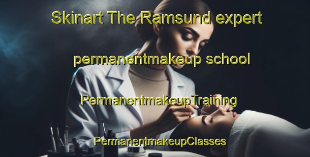 Skinart The Ramsund expert permanentmakeup school | PermanentmakeupTraining | PermanentmakeupClasses | SkinartTraining-Norway