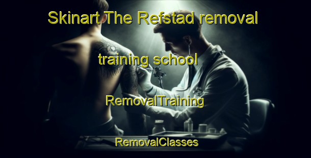Skinart The Refstad removal training school | RemovalTraining | RemovalClasses | SkinartTraining-Norway