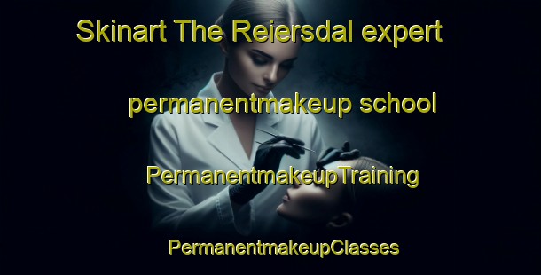 Skinart The Reiersdal expert permanentmakeup school | #PermanentmakeupTraining #PermanentmakeupClasses #SkinartTraining-Norway