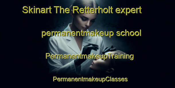 Skinart The Retterholt expert permanentmakeup school | PermanentmakeupTraining | PermanentmakeupClasses | SkinartTraining-Norway