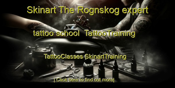 Skinart The Rognskog expert tattoo school | #TattooTraining #TattooClasses #SkinartTraining-Norway