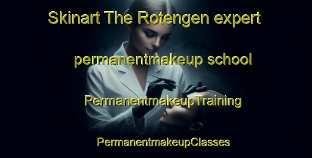 Skinart The Rotengen expert permanentmakeup school | #PermanentmakeupTraining #PermanentmakeupClasses #SkinartTraining-Norway