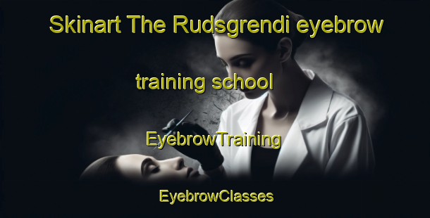 Skinart The Rudsgrendi eyebrow training school | EyebrowTraining | EyebrowClasses | SkinartTraining-Norway