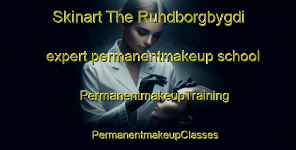 Skinart The Rundborgbygdi expert permanentmakeup school | #PermanentmakeupTraining #PermanentmakeupClasses #SkinartTraining-Norway