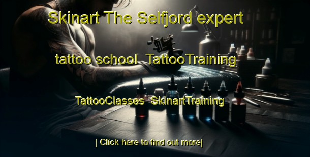 Skinart The Selfjord expert tattoo school | TattooTraining | TattooClasses | SkinartTraining-Norway
