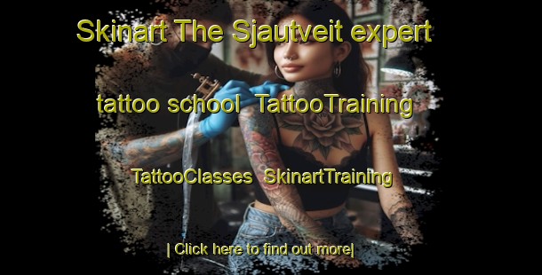 Skinart The Sjautveit expert tattoo school | TattooTraining | TattooClasses | SkinartTraining-Norway