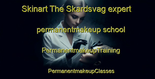 Skinart The Skardsvag expert permanentmakeup school | #PermanentmakeupTraining #PermanentmakeupClasses #SkinartTraining-Norway